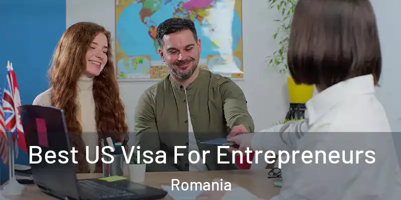 Best US Visa For Entrepreneurs Romania