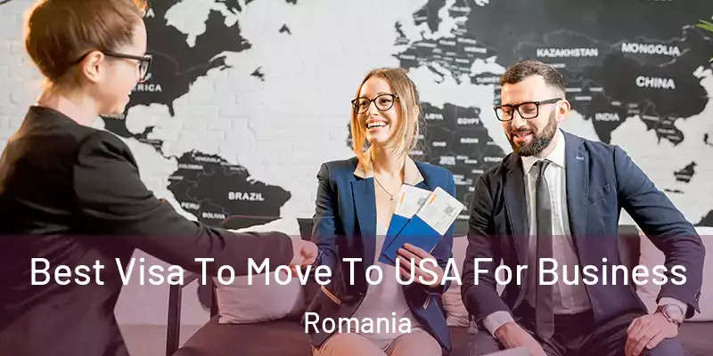 Best Visa To Move To USA For Business Romania