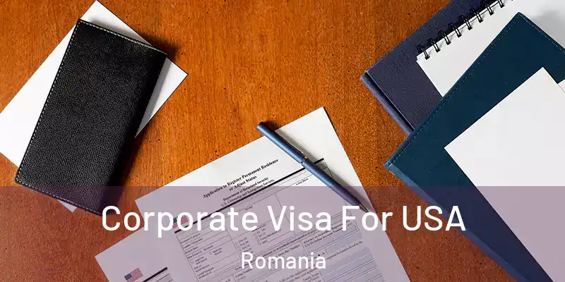 Corporate Visa For USA Romania