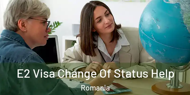 E2 Visa Change Of Status Help Romania