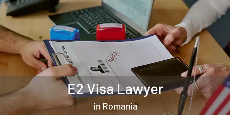 E2 Visa Lawyer in Romania
