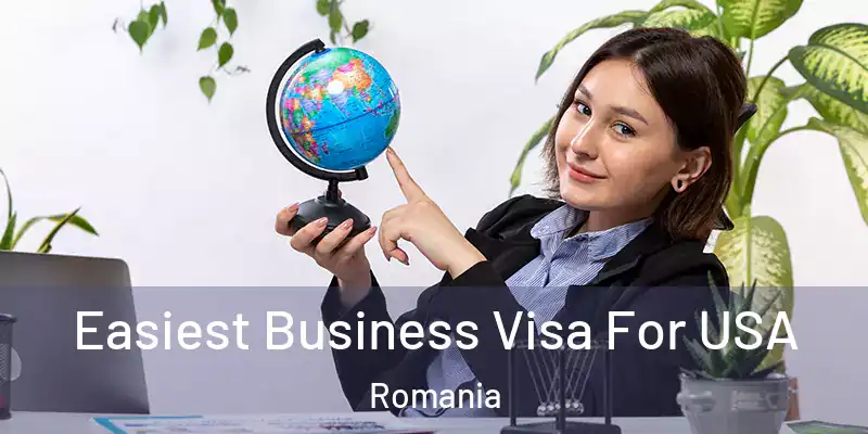 Easiest Business Visa For USA Romania