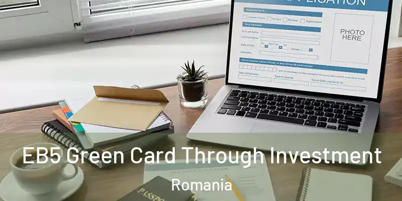 EB5 Green Card Through Investment Romania