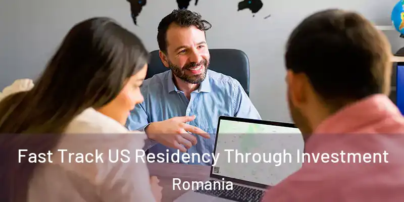 Fast Track US Residency Through Investment Romania