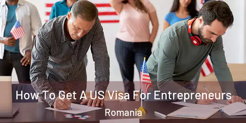 How To Get A US Visa For Entrepreneurs Romania