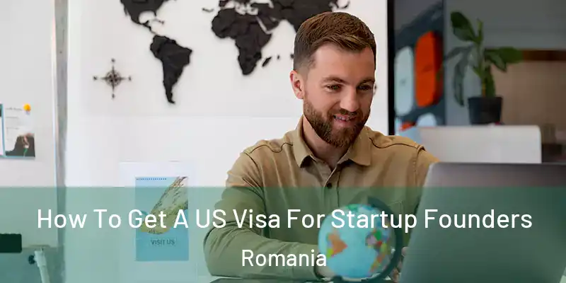 How To Get A US Visa For Startup Founders Romania