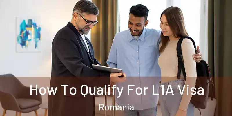 How To Qualify For L1A Visa Romania