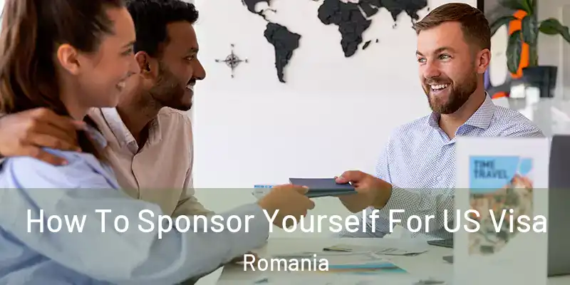 How To Sponsor Yourself For US Visa Romania