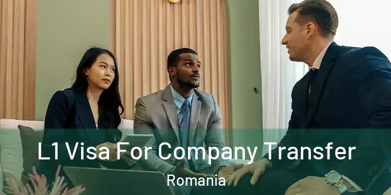 L1 Visa For Company Transfer Romania