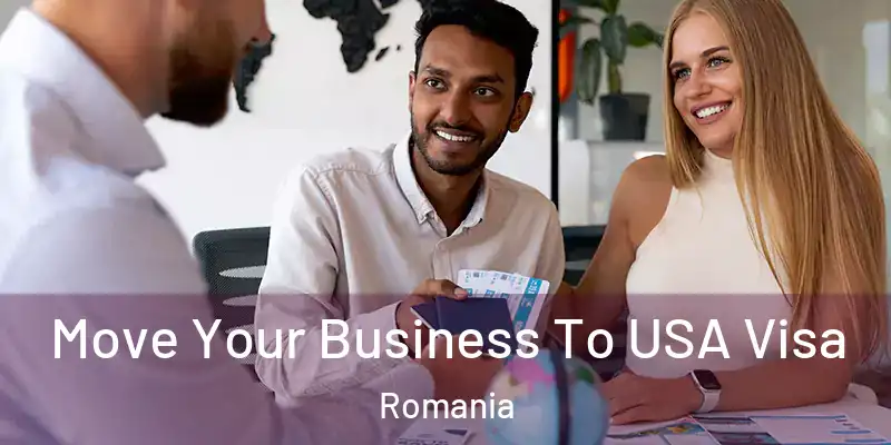 Move Your Business To USA Visa Romania