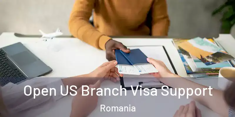 Open US Branch Visa Support Romania