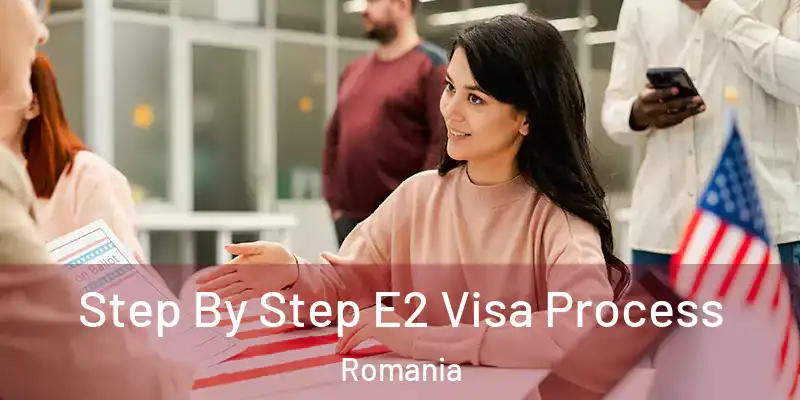  Step By Step E2 Visa Process Romania