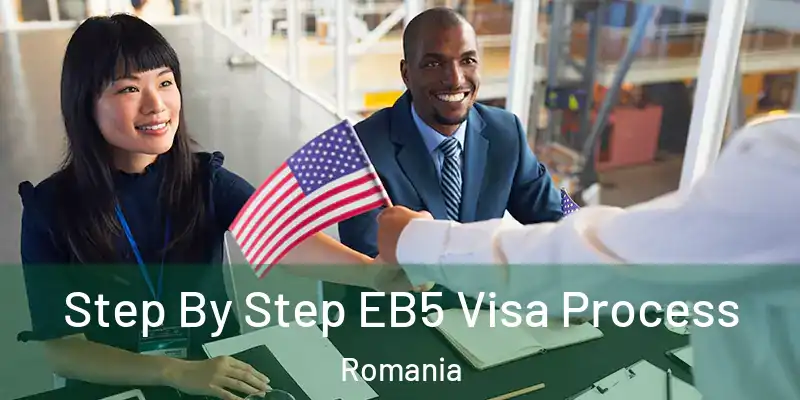 Step By Step EB5 Visa Process Romania