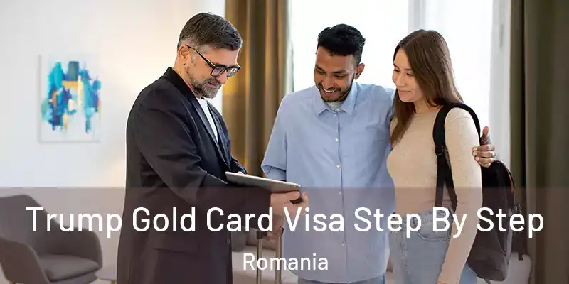 Trump Gold Card Visa Step By Step Romania