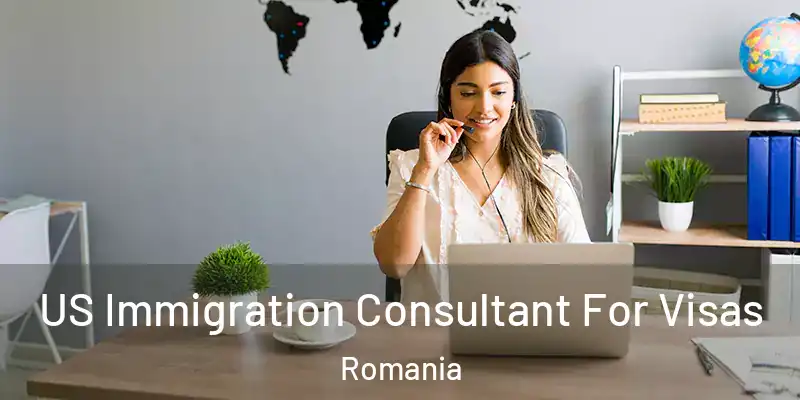 US Immigration Consultant For Visas Romania