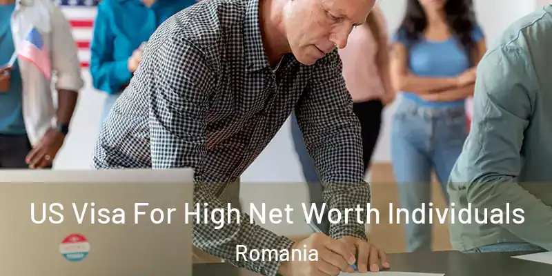 US Visa For High Net Worth Individuals Romania