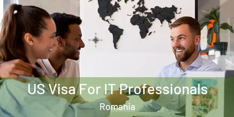 US Visa For IT Professionals Romania