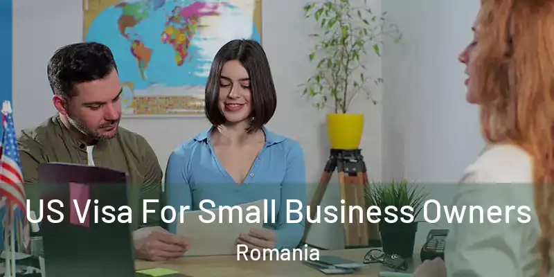 US Visa For Small Business Owners Romania